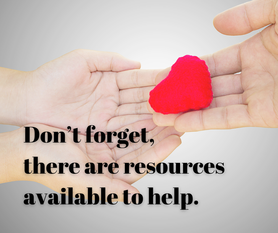 Don't forget, there are resources available to help.